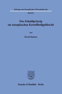 Abbildung von: Das Schuldprinzip im europäischen Kartellbußgeldrecht. - Duncker & Humblot