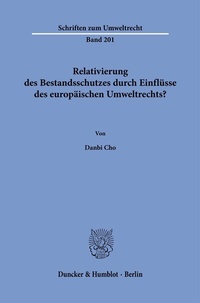 Abbildung von: Relativierung des Bestandsschutzes durch Einflüsse des europäischen Umweltrechts? - Duncker & Humblot