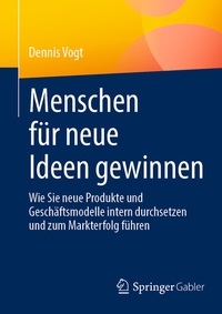 Abbildung von: Menschen für neue Ideen gewinnen - Springer Gabler