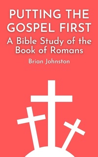 Abbildung von: Putting the Gospel First - A Bible Study of the Book of Romans (Search For Truth Bible Series) - Hayes Press