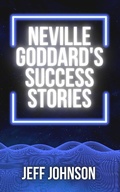Cover: Neville Goddard's Success Stories - Jeff Johnson