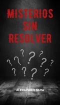 Cover: Misterios Sin Resolver: Enigmas Perdidos - Alessandro Silva