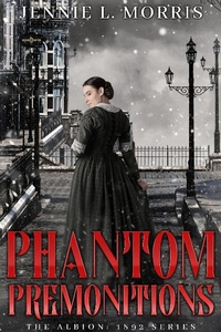 Enlarge image Cover: Phantom Premonitions (The Albion:1892, #6) - Jennie L. Morris