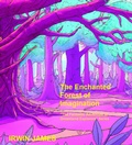 Cover: The Enchanted Forest of Imagination (The Fantastic Adventures of Dreamland Explorers, #2) - Irwin James
