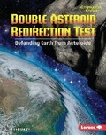 Cover: Double Asteroid Redirection Test - Lerner Publishing Group