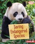 Cover: Saving Endangered Species - Lerner Publishing Group