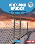 Cover: Oresund Bridge and Other Great Building Feats - Lerner Publishing Group