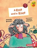 Cover: A Knit and a Knot - Lerner Publishing Group