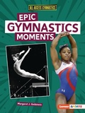 Cover: Epic Gymnastics Moments - Lerner Publishing Group