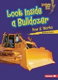 Cover: Look Inside a Bulldozer - Lerner Publishing Group