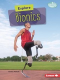 Cover: Explore Bionics - Lerner Publishing Group