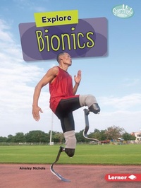 Enlarge image Cover: Explore Bionics - Lerner Publishing Group