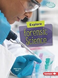Cover: Explore Forensic Science - Lerner Publishing Group