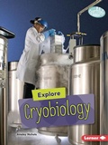 Cover: Explore Cryobiology - Lerner Publishing Group