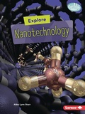 Cover: Explore Nanotechnology - Lerner Publishing Group
