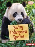 Cover: Saving Endangered Species - Lerner Publishing Group