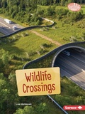 Cover: Wildlife Crossings - Lerner Publishing Group