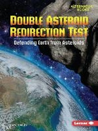 Enlarge image Cover: Double Asteroid Redirection Test - Lerner Publishing Group