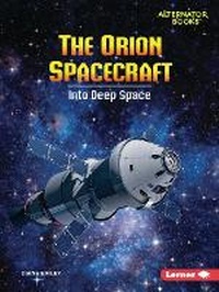 Enlarge image Cover: The Orion Spacecraft - Lerner Publishing Group