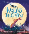 Cover: Wolves in Helicopters - Lerner Publishing Group