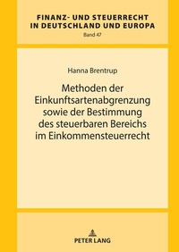 Abbildung von: Methoden der Einkunftsartenabgrenzung sowie der Bestimmung des steuerbaren Bereichs im Einkommensteuerrecht - Peter Lang Verlag