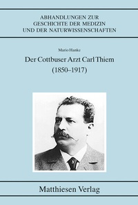 Abbildung von: Der Cottbuser Arzt Carl Thiem (1850-1917) - Matthiesen