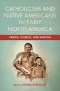 Cover: Catholicism and Native Americans in Early North America - University of Notre Dame Press