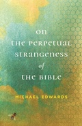 Cover: On the Perpetual Strangeness of the Bible - Naval Institute Press