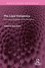 Cover: The Loyal Conspiracy - Taylor & Francis