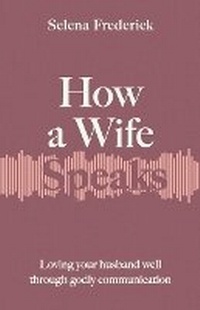 Enlarge image Cover: How a Wife Speaks - Lion Press