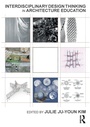 Cover: Interdisciplinary Design Thinking in Architecture Education - Routledge