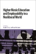 Cover: Higher Music Education and Employability in a Neoliberal World - Bloomsbury Academic