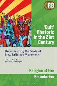 Enlarge image Cover: 'Cult' Rhetoric in the 21st Century - Bloomsbury Academic