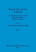 Cover: Roman Life and Art in Britain, Part i - British Archaeological Reports Oxford Ltd