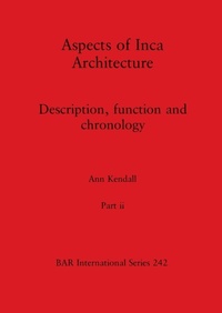 Enlarge image Cover: Aspects of Inca Architecture, Part ii - British Archaeological Reports Oxford Ltd