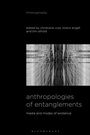 Cover: Anthropologies of Entanglements - Bloomsbury Academic USA