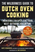 Cover: The Wilderness Guide to Dutch Oven Cooking - Skyhorse Publishing