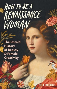 Enlarge image Cover: How to Be a Renaissance Woman - Pegasus Books