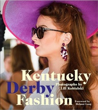 Abbildung von: Kentucky Derby Fashion - powerHouse Books,U.S.