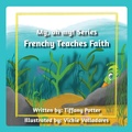 Cover: Frenchy Teaches Faith - Xulon Press