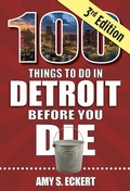 Cover: 100 Things to Do in Detroit Before You Die, 3rd Edition - Reedy Press