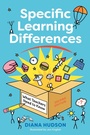 Cover: Specific Learning Differences, What Teachers Need to Know (Second Edition) - Jessica Kingsley Publishers