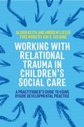 Cover: Working with Relational Trauma in Children's Social Care - Jessica Kingsley Publishers