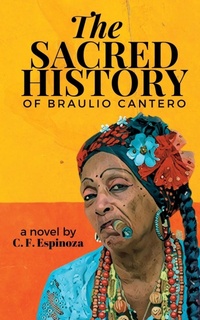 Abbildung von: The Sacred History of Braulio Cantero - FlowerSong Press