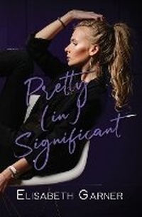 Enlarge image Cover: Pretty (in)Significant - Elisabeth Garner