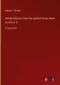 Cover: Ancient Rome; From the earliest times down to 476 A. D - Outlook Verlag