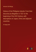 Cover: History of the Philippine Islands; From their discovery by Magellan in 1521 to the beginning of the XVII Century, with descriptions of Japan, China and adjacent countries - Outlook Verlag