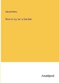 Cover: How to lay out a Garden - Anatiposi Verlag