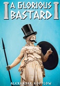 Cover: A Glorious Bastard - Books on Demand