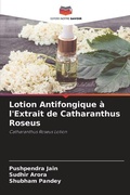 Cover: Lotion Antifongique a l'Extrait de Catharanthus Roseus - Editions Notre Savoir
